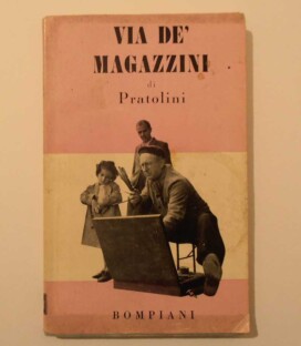 Vasco Pratolini – Via de’ Magazzini – Bompiani 1949